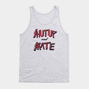 Shutup and Skate Tank Top